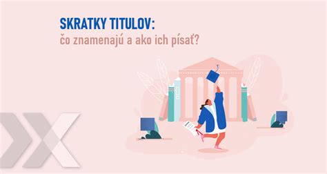 Prehľad rôznych akademických titulov a ich skratiek